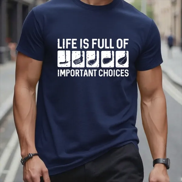 Image of Men's Life Is Full Of Important Choice T-shirt