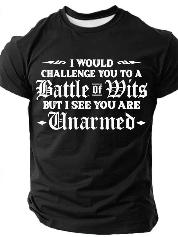 Image of I Would Challenge You To A Battle Of Wits But I See You Are Unarmed Cotton T-Shirt