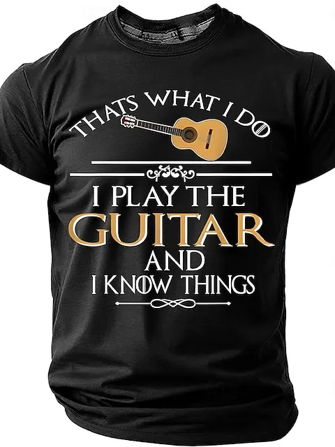Image of Men's Thats What I Do I Play The Guitar And I Know Things Funny Slogan T-Shirt