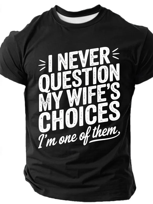 Image of I Never Question My Wife's Choices Print T-Shirt