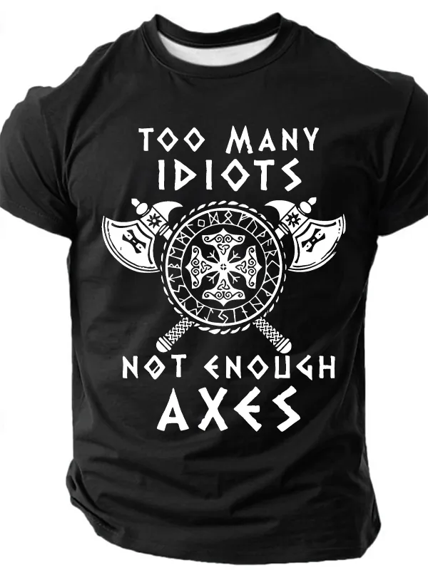 Image of Too Many Idiots Not Enough Axes Cotton T-Shirt