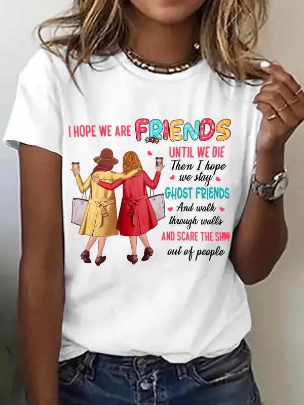 Image of I Hope We Are Friends Until We're Old , Best Friend Cotton T-Shirt