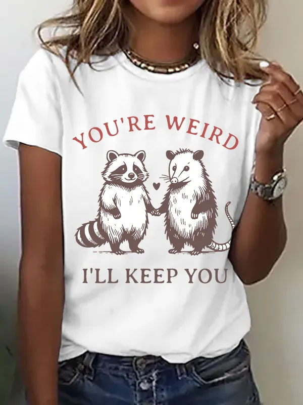 Image of Women's 'You're Weird I'll Keep You' Valentine's Day Funny T-shirt