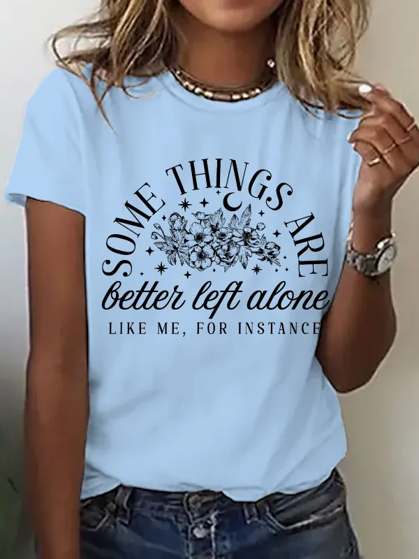 Image of Some Things Are Better Left Alone Cotton T-Shirt