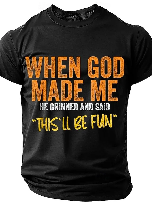 Men's When God Made Me He Grinned And Said “this'll be fun