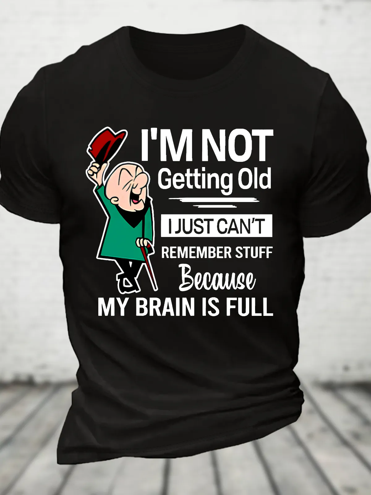 I'm Not Getting Old I'm Just Can't Remember Stuff Cotton T-Shirt