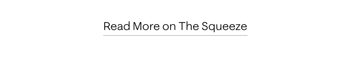 Read More on the Squeeze