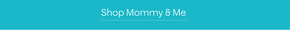 Shop Mommy & Me
