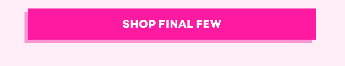 Shop Final Few