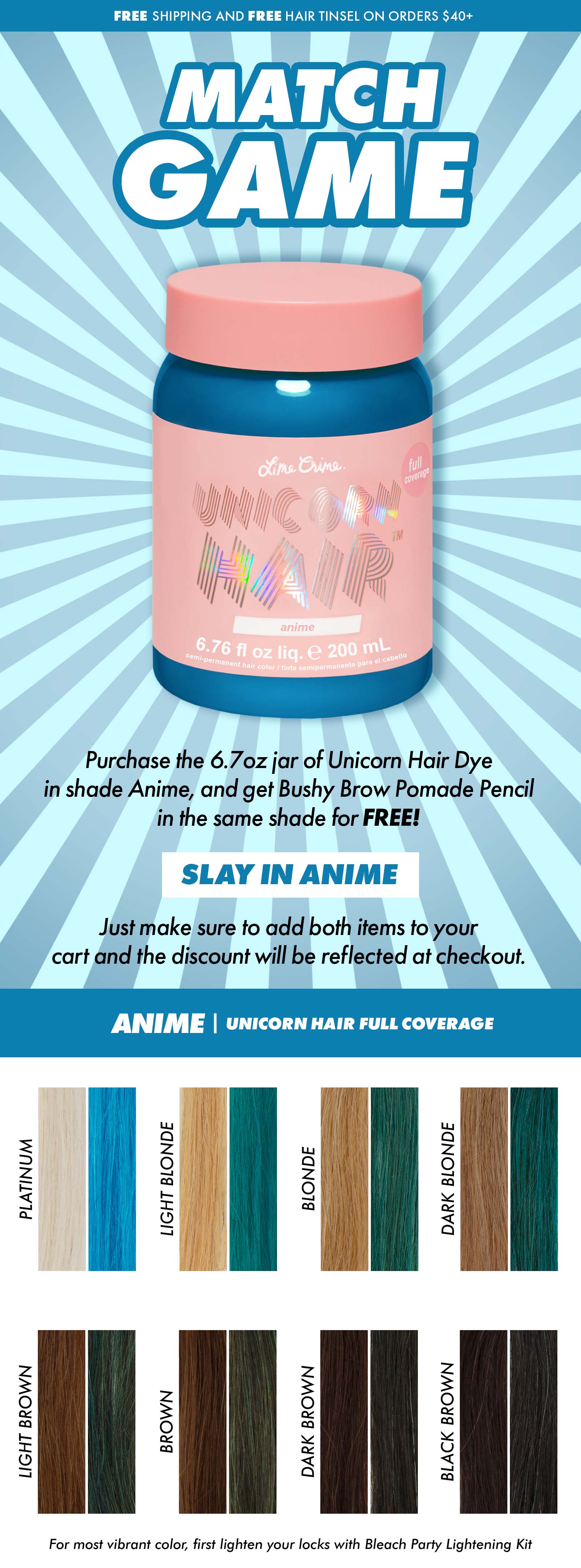 Match Game | Purchase the 6.7oz jar of Unicorn Hair Dye in shade Anime, and get Bushy Brow Pomade Pencil in the same shade for free!