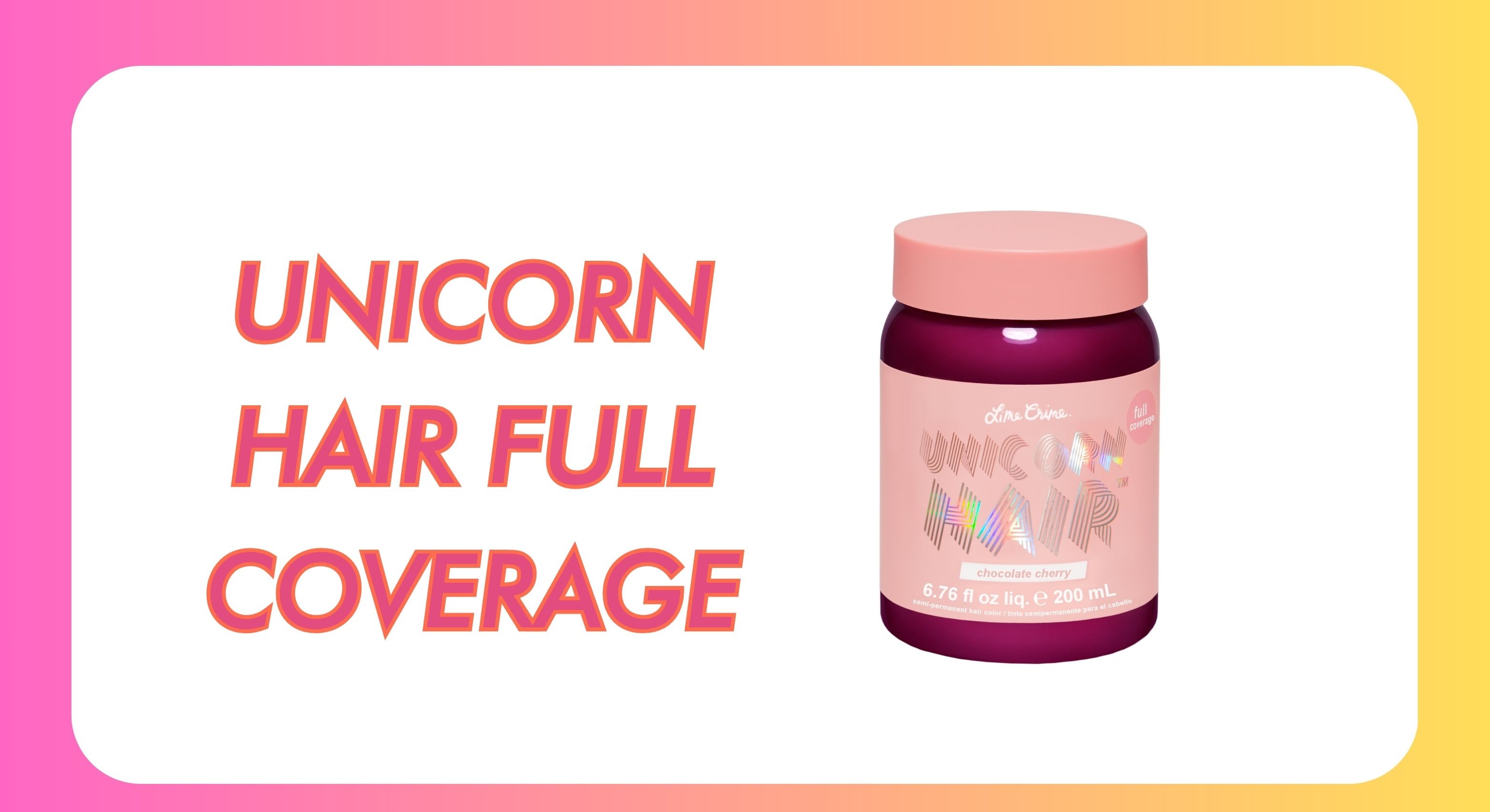 Unicorn Hair Full Coverage in Chocolate Cherry