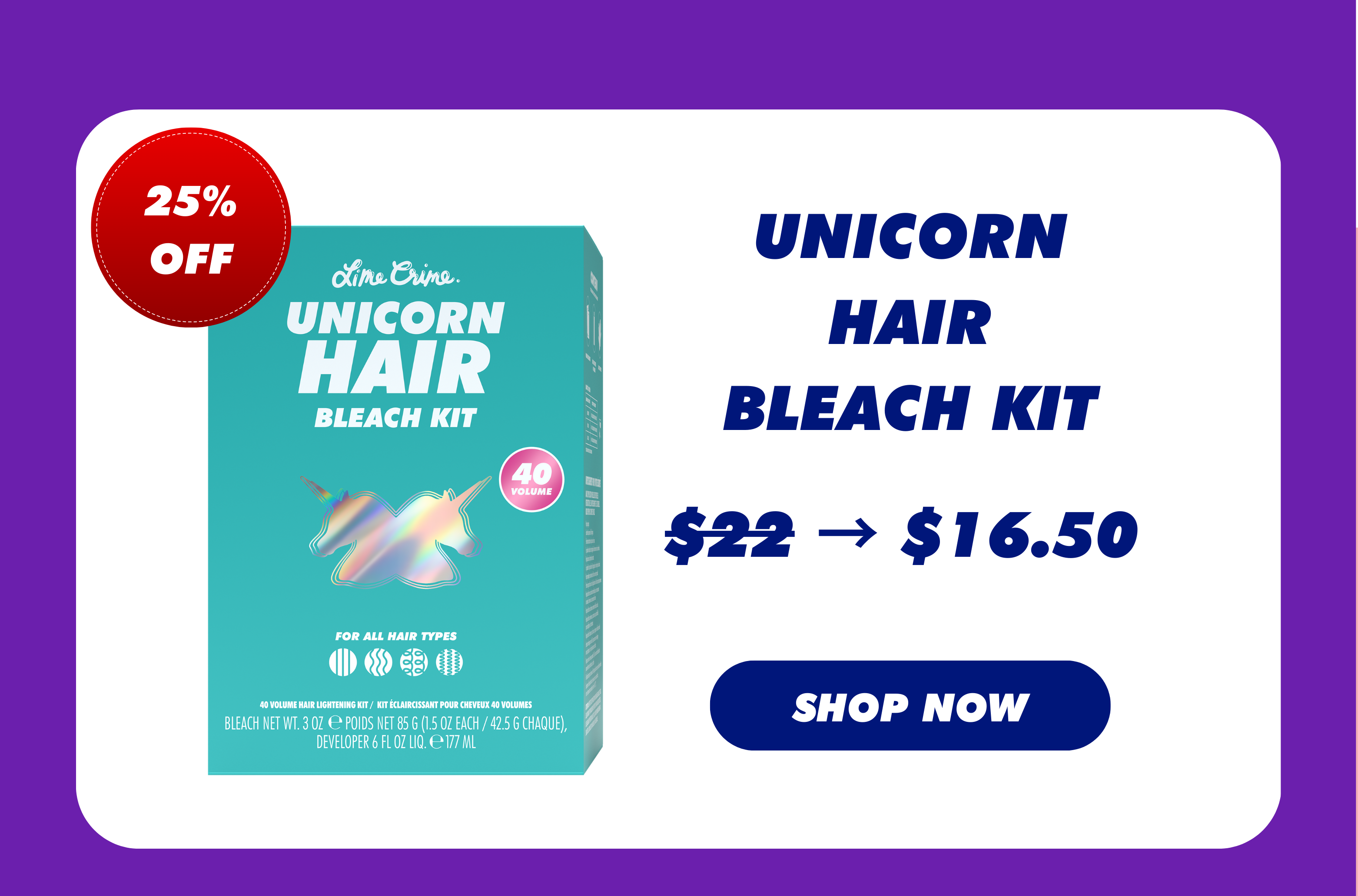25% OFF | UNICORN HAIR BLEACH KIT | Was $22, Now $16.50 | SHOP NOW