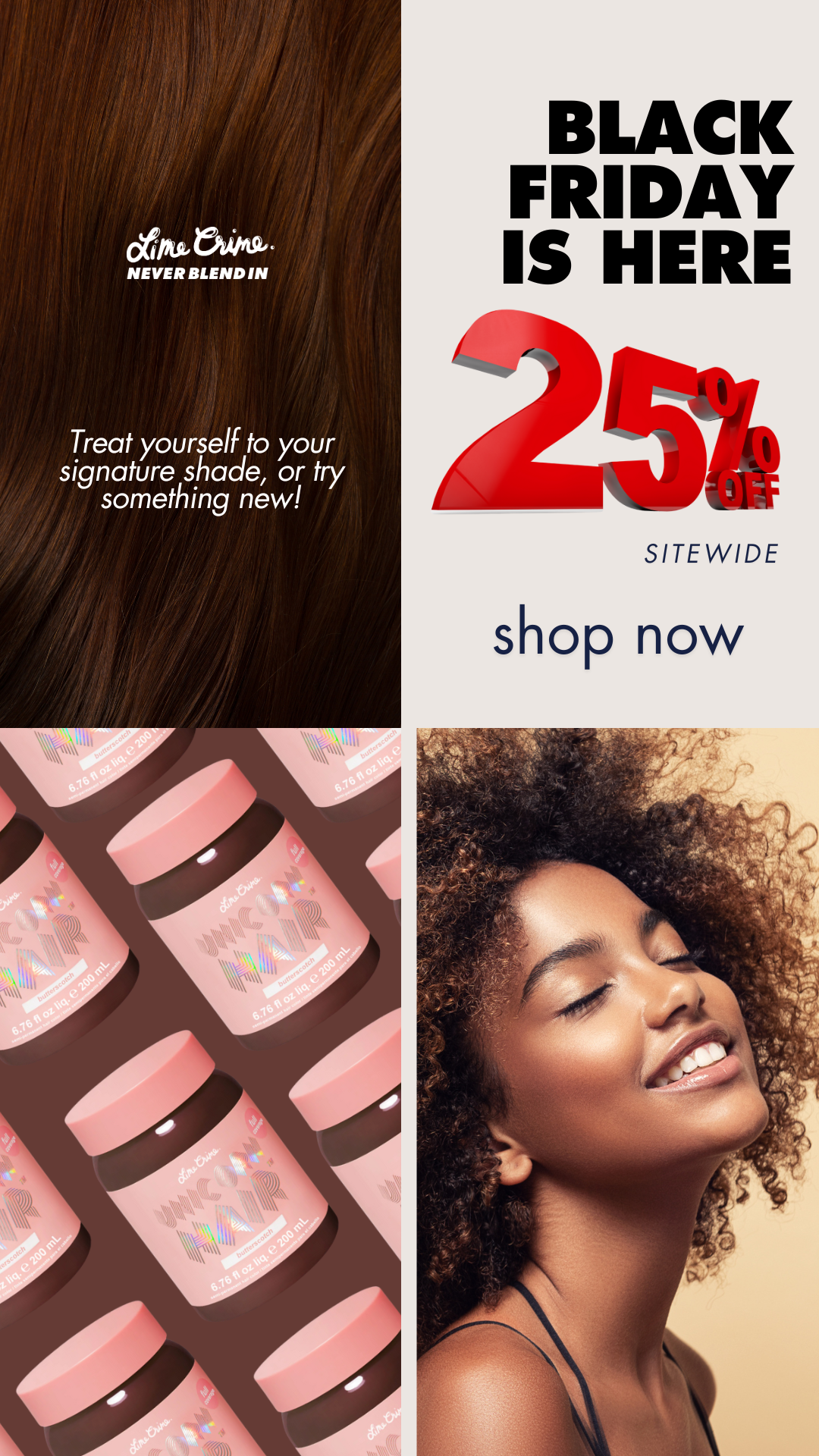 Treat yourself to your signature shade, or try something new! | Black Friday is here - 25% Off Sitewide | Shop Now