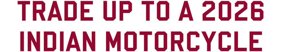 Trade Up To A 2026 Indian Motorcycle