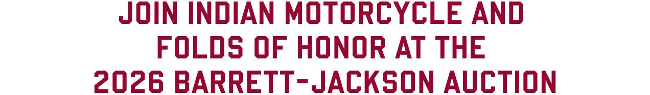 Join Indian Motorcycle and folds of honor at the 2026 Barrett-Jackson Auction