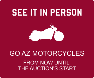 See it in person, Go AZ Motorcycles, from now until the auction starts