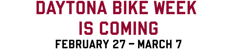 Daytona Bike Week is coming, February 27th til March 7th