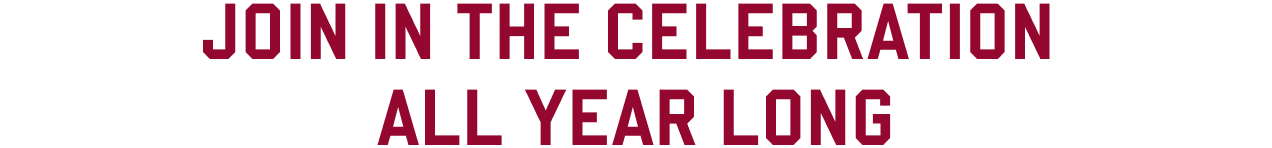 Join in the celebration all year long