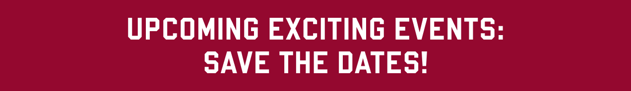 Upcoming Exciting Events: Save the dates
