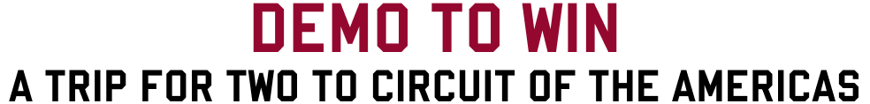 Demo to Win, a trip for two to Circuit of the Americas