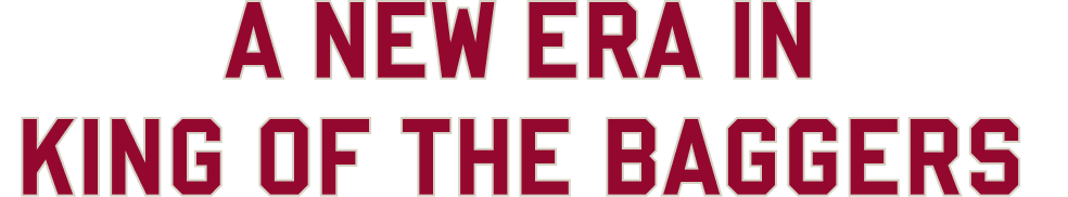 A new era in King of the Baggers