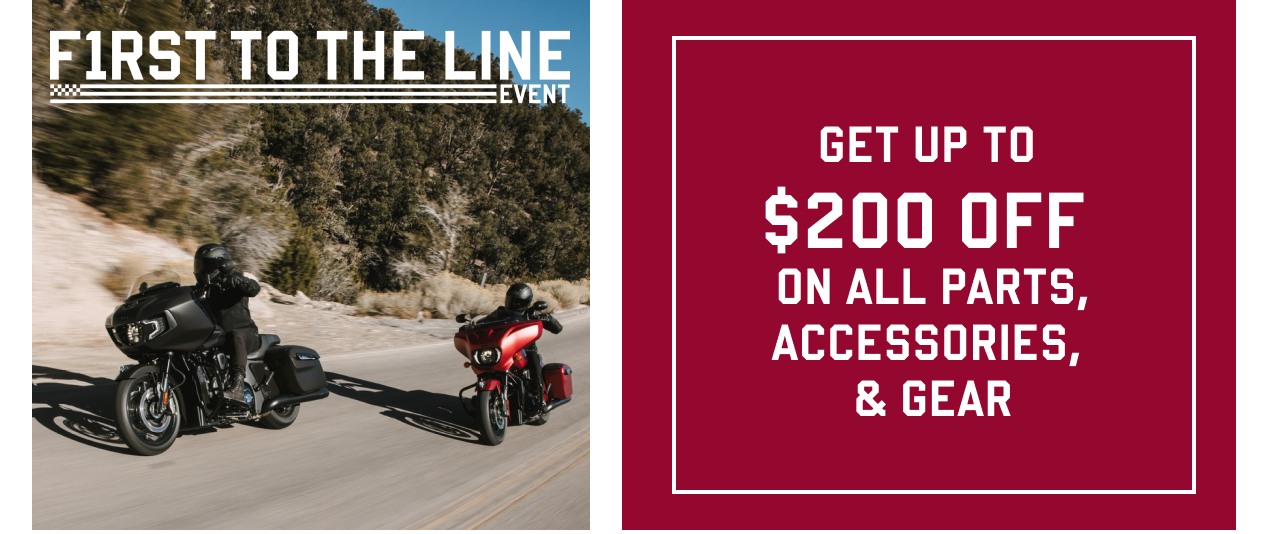 First to the line event, Get up to $200 off on all parts, accessories, and gear and $50 off all services and accessory installs