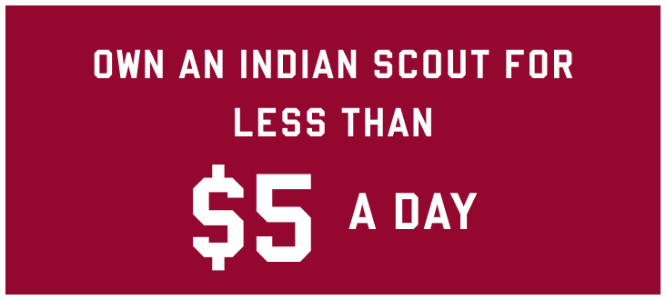 Own an Indian Scout for less than $5 a day