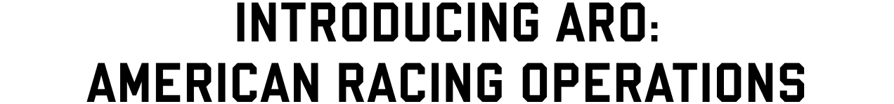 Introducing ARO: American Racing Operations