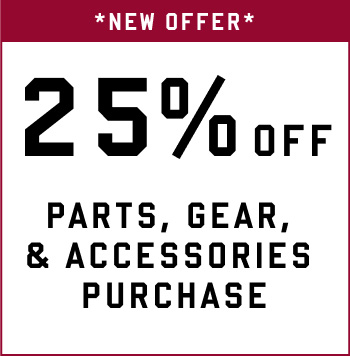 New Offer, 25% off Parts, Gear & Accessories purchase