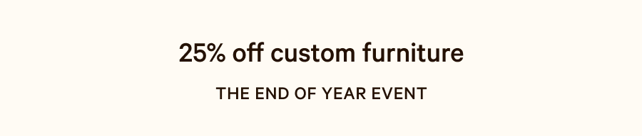 25% off custom furniture
