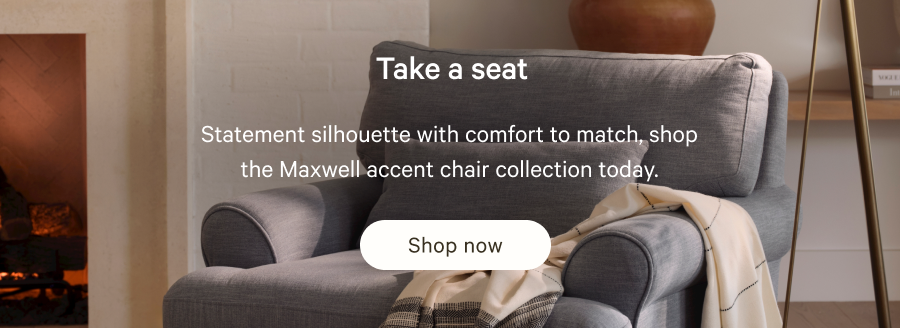 Take a seat: Shop Maxwell Chairs