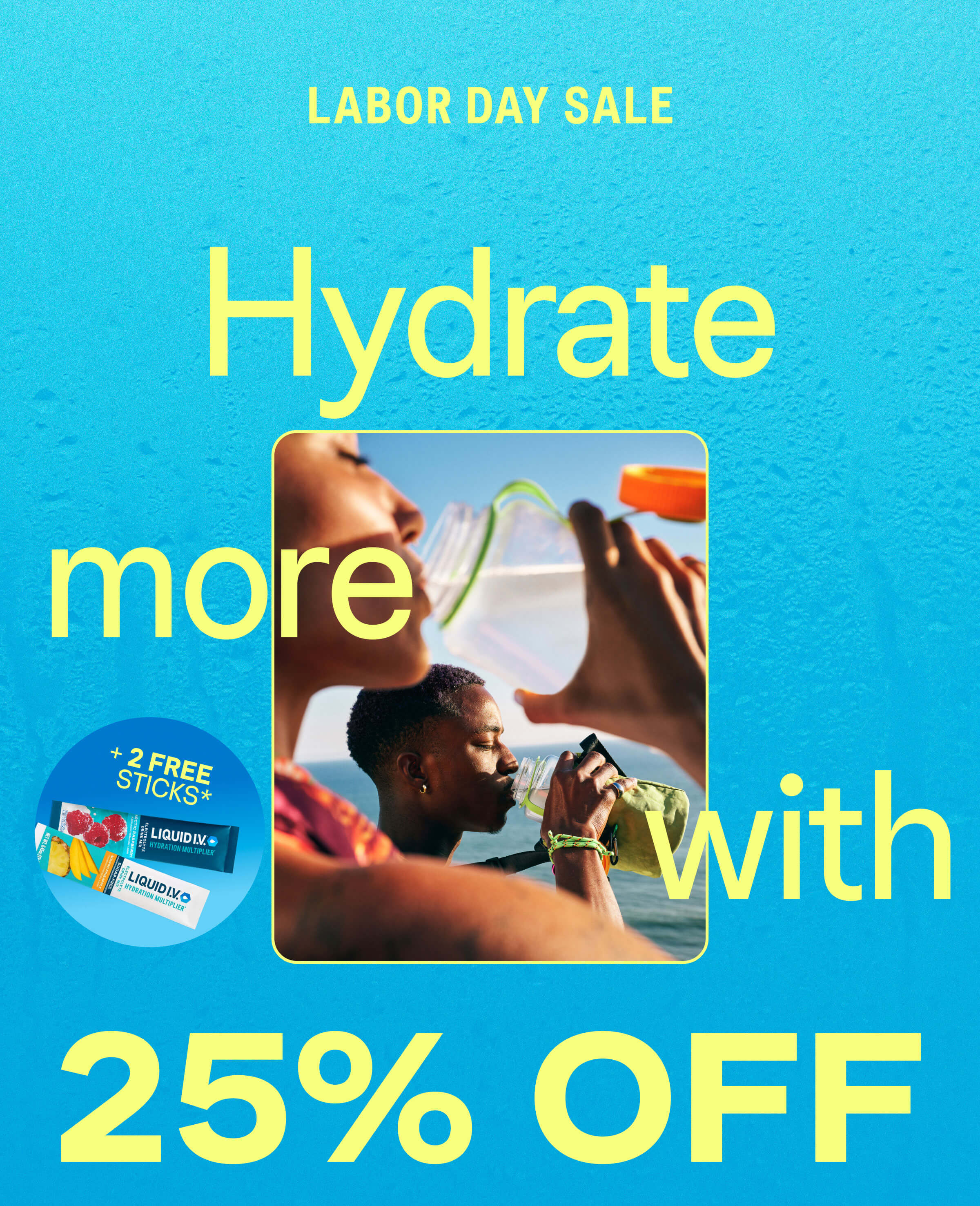 Hydrate more with 25% OFF