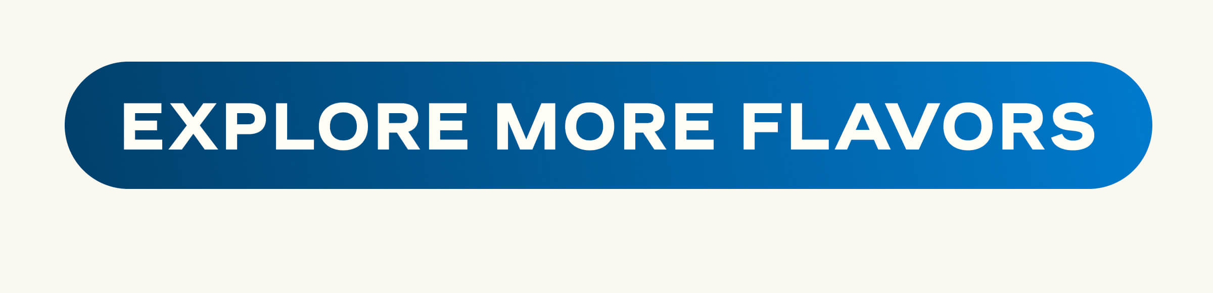 Explore More Flavors