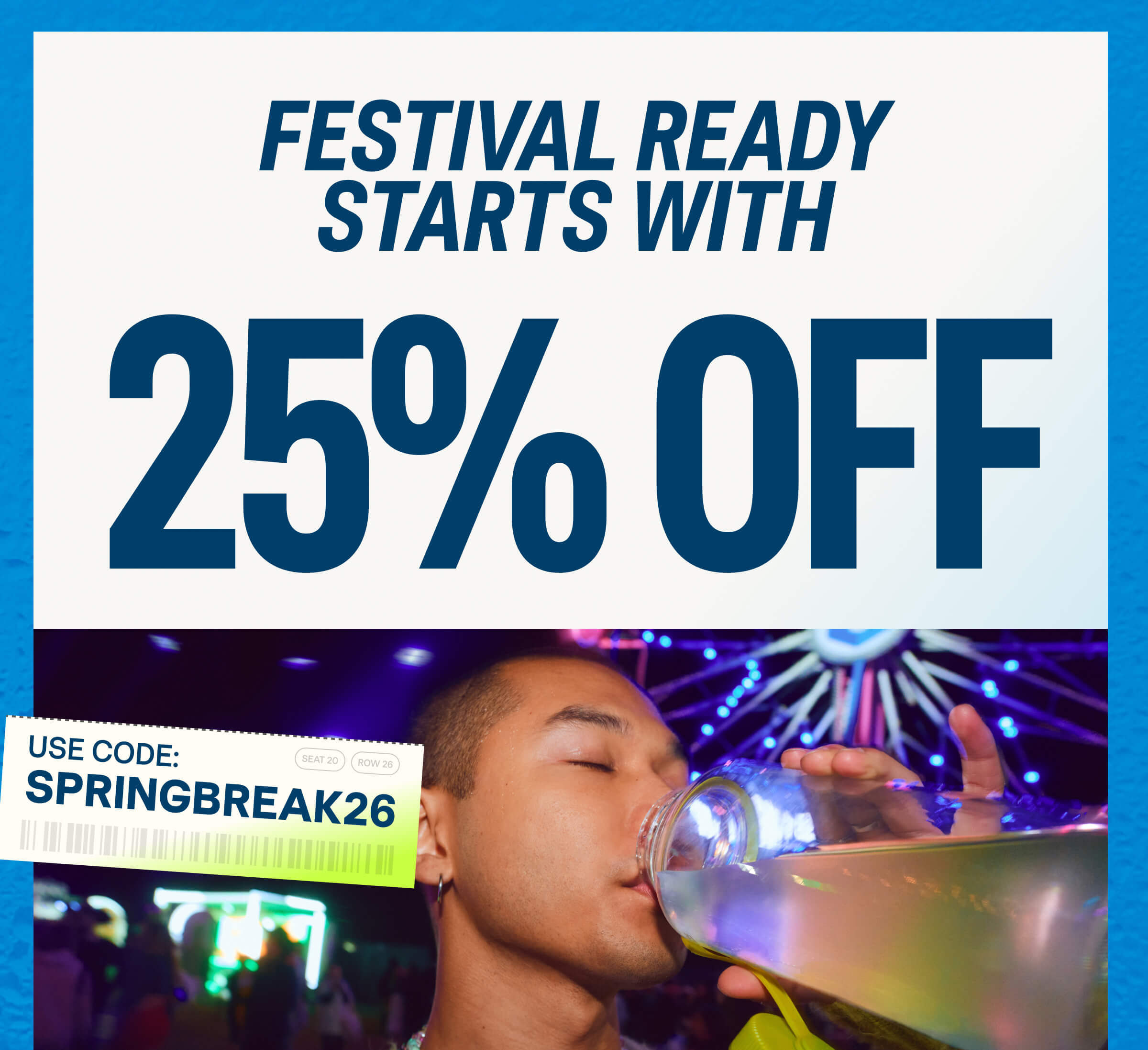 Festival Ready Starts with 25% Off