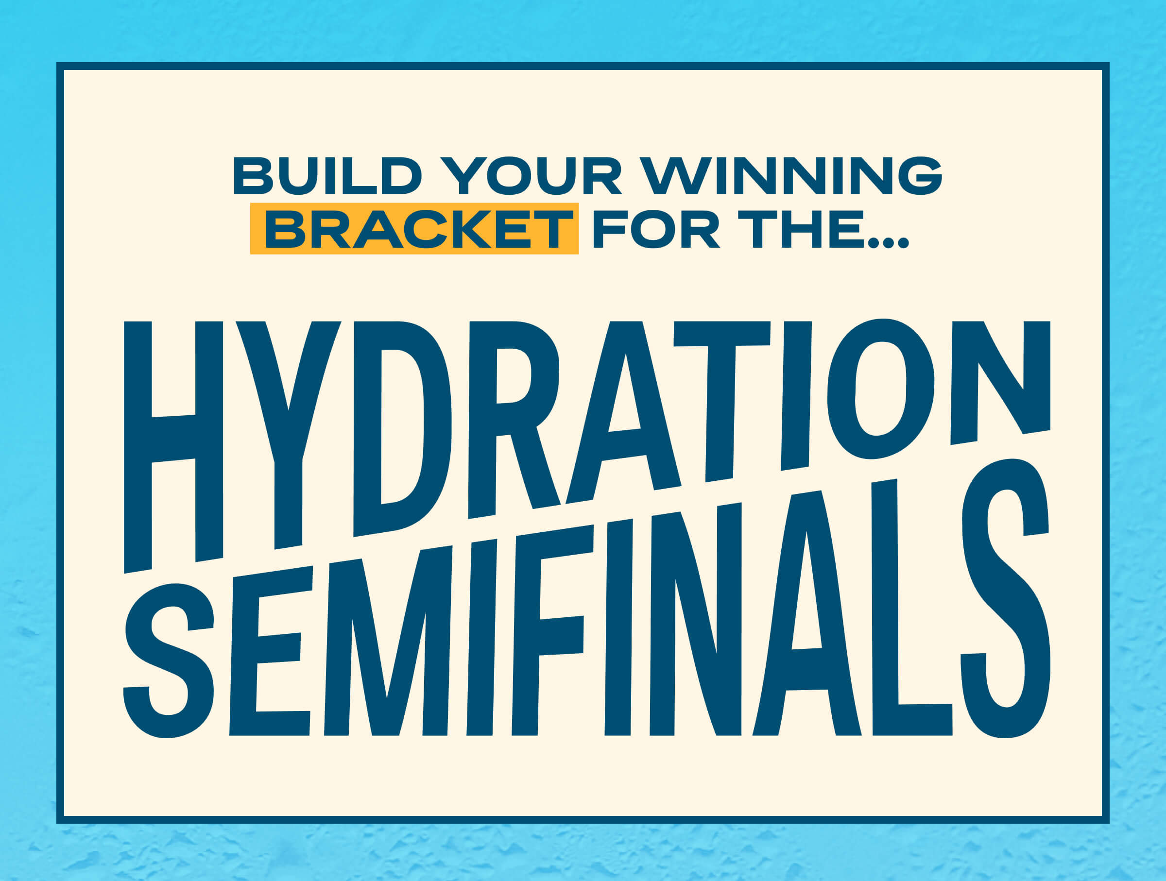 Hydration Semifinals