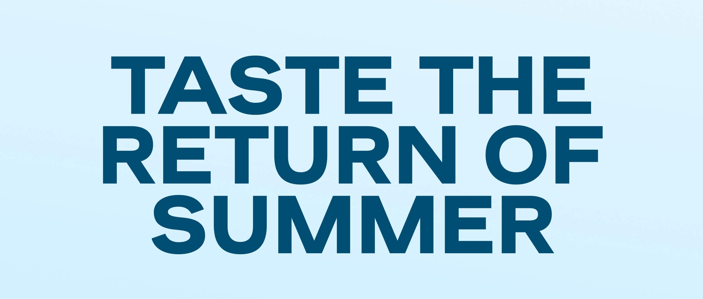 Taste the Return of Summer