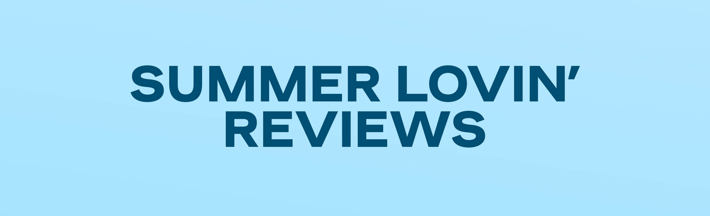 Summer Lovin' Reviews