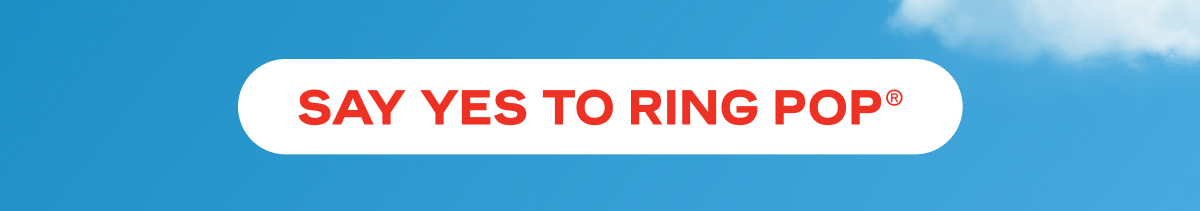 Say Yes to Ring Pop