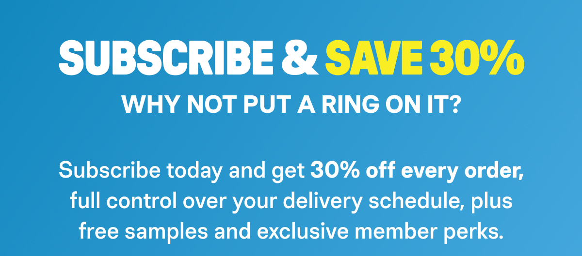 Subscribe & Save 30% Off