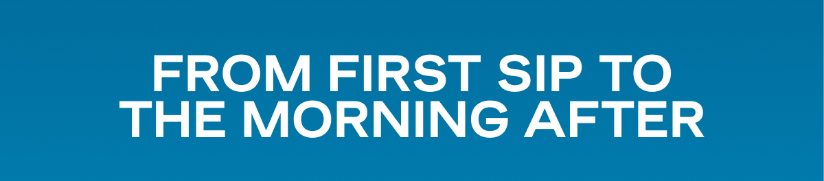 From First Sip to Morning After