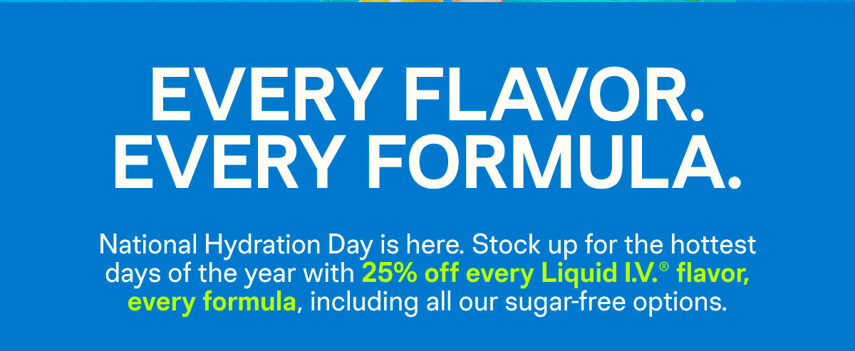 Every Flavor. Every Formula.