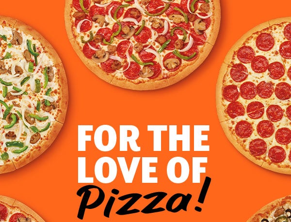 FOR THE LOVE OF PIZZA!