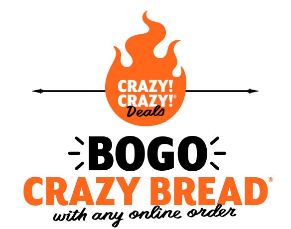 Crazy! Crazy! Deals     BOGO Crazy Bread with any online order