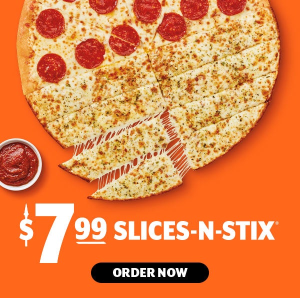 $7.99 Slices-N-Stix(R)     Order Now
