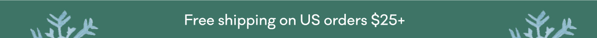 Free shipping on US orders $25+