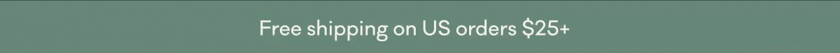 Free shipping on US orders $25+