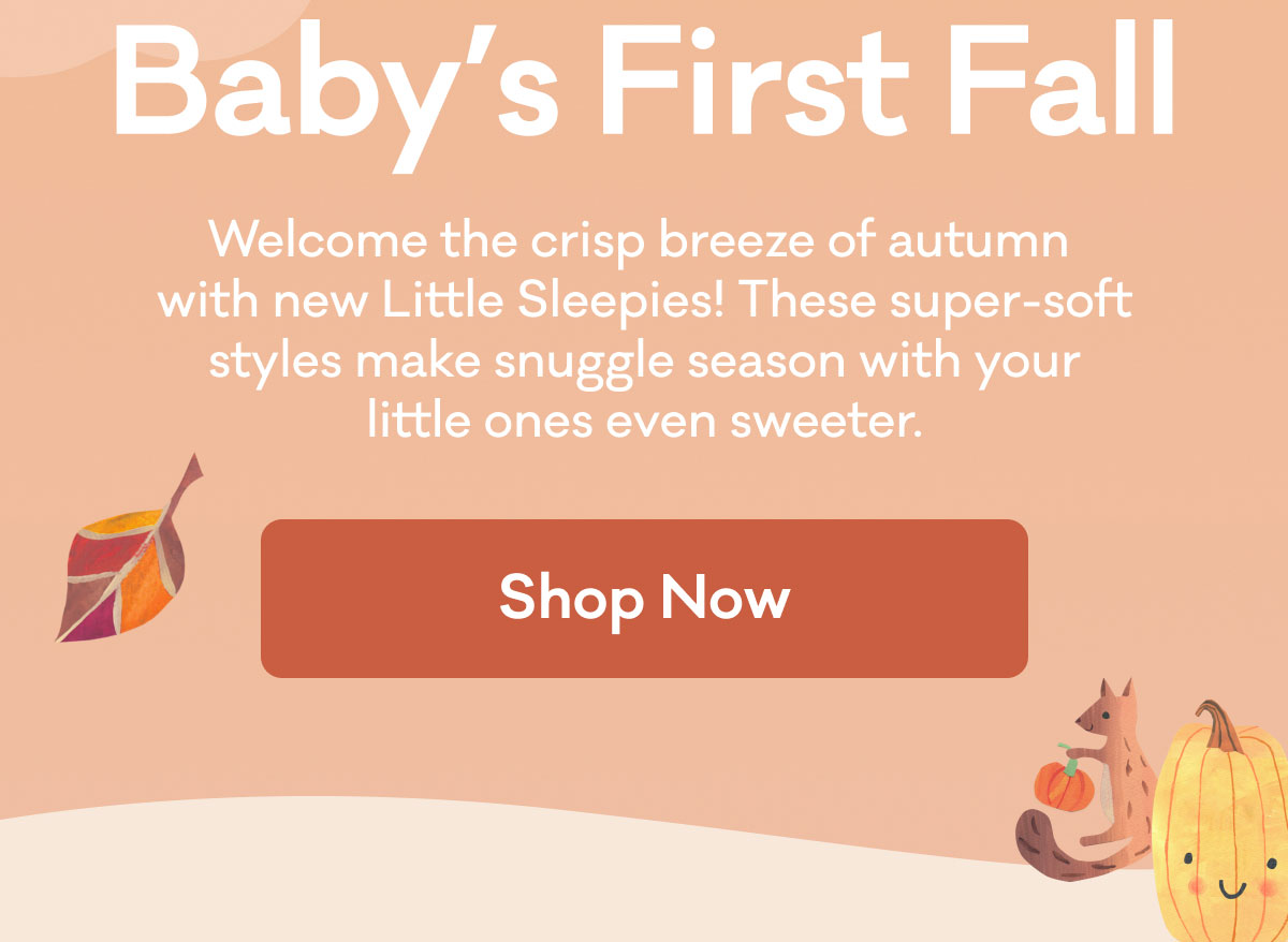 Baby's First Fall | Welcome the crisp breeze of autumn  with new Little Sleepies! These super-soft styles make snuggle season with your little ones even sweeter. | Shop Now
