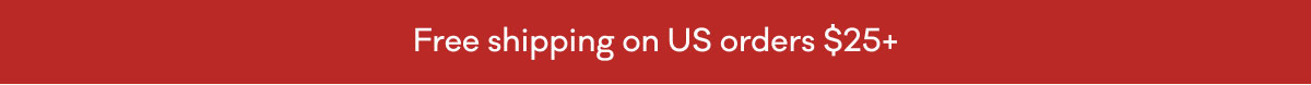 Free shipping on US orders $25+