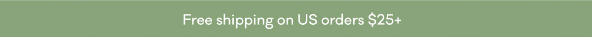Free shipping on US orders $25+