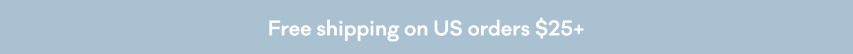 Free shipping on US orders $25+
